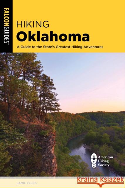 Hiking Oklahoma: A Guide to the State's Greatest Hiking Adventures Jamie Fleck 9781493056583 Falcon Press Publishing - książka