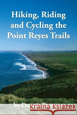 Hiking, Riding & Cycling the Point Reyes Trails Portnoy, Dennis 9781726406963 Createspace Independent Publishing Platform - książka