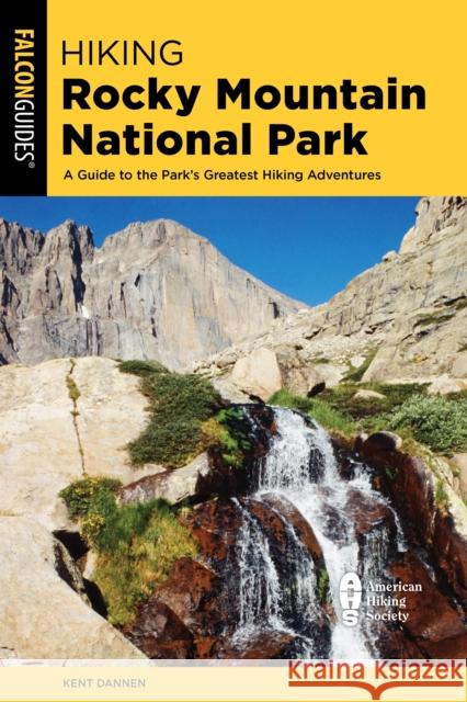 Hiking Rocky Mountain National Park: Including Indian Peaks Wilderness Kent Dannen 9781493067770 Rowman & Littlefield - książka