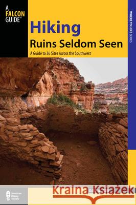 Hiking Ruins Seldom Seen: A Guide To 36 Sites Across The Southwest, Second Edition Wilson, Dave 9780762761081 Falcon Press Publishing - książka