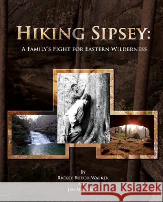 Hiking Sipsey: A Family's Fight for Eastern Wilderness Rickey Butch Walker Jim Manasco 9781934610930 Bluewater Publishing - książka