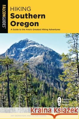 Hiking Southern Oregon: A Guide to the Area's Greatest Hikes Bernstein, Art 9781493043248 ROWMAN & LITTLEFIELD - książka