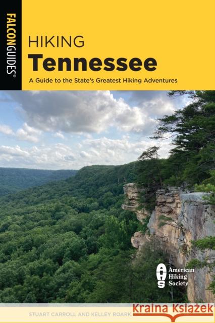 Hiking Tennessee: A Guide to the State's Greatest Hiking Adventures Stuart Carroll, Kelley Roark 9781493063147 Rowman & Littlefield - książka