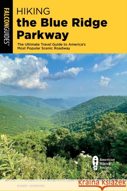 Hiking the Blue Ridge Parkway: The Ultimate Travel Guide to America's Most Popular Scenic Roadway Randy Johnson 9781493063840 Falcon Press Publishing - książka