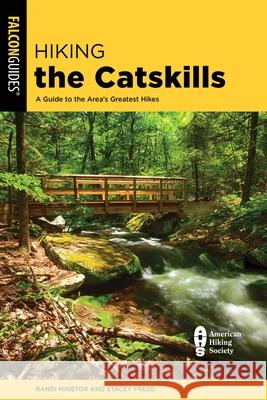 Hiking the Catskills: A Guide to the Area's Greatest Hikes Randi Minetor Stacey Freed 9781493062997 Falcon Press Publishing - książka