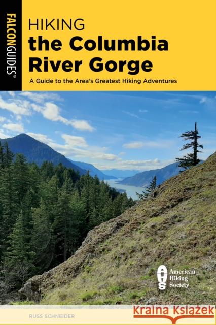 Hiking the Columbia River Gorge: A Guide to the Area's Greatest Hiking Adventures Schneider, Russ 9781493052370 ROWMAN & LITTLEFIELD - książka