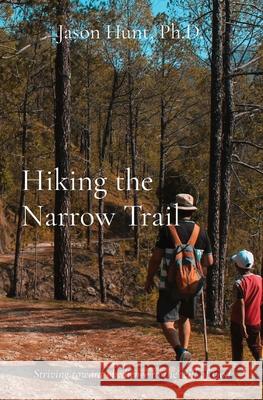 Hiking the Narrow Trail: Striving toward obedience to the will of God Jason Hunt 9781087956695 Barefoot Prophet Media - książka