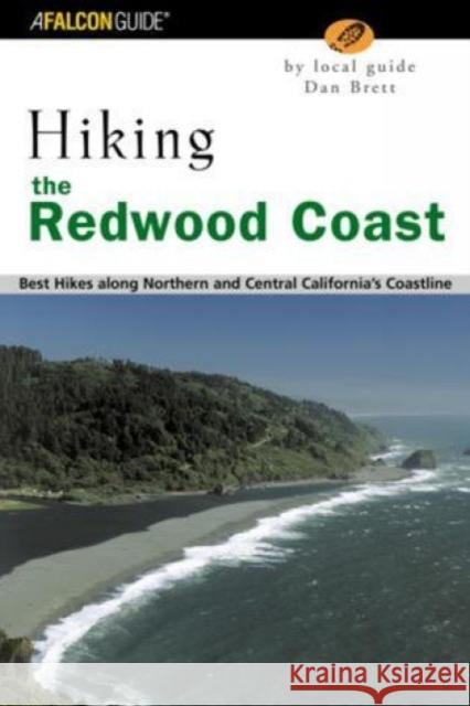 Hiking the Redwood Coast: Best Hikes Along Northern and Central California's Coastline Dan Brett 9780762725823 Falcon Press Publishing - książka