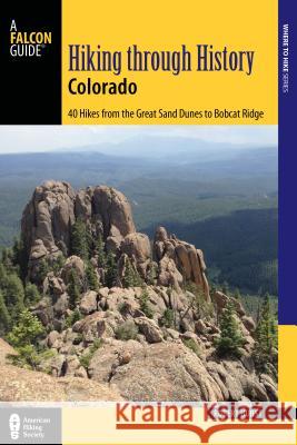 Hiking Through History Colorado: Exploring the Centennial State's Past by Trail Robert Hurst 9781493022922 Falcon Guides - książka