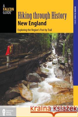 Hiking Through History New England: Exploring the Region's Past by Trail Johnny Molloy 9781493001460 Globe Pequot Press - książka