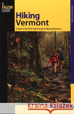 Hiking Vermont: 60 Of Vermont's Greatest Hiking Adventures, Second Edition Pletcher, Larry 9780762722471 Falcon - książka