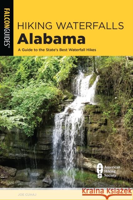 Hiking Waterfalls Alabama: A Guide to the State's Best Waterfall Hikes Cuhaj, Joe 9781493051861 Falcon Press Publishing - książka