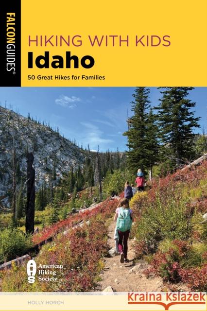 Hiking with Kids Idaho Holly Horch 9781493081370 Rowman & Littlefield - książka
