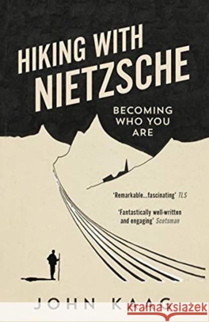 Hiking with Nietzsche: Becoming Who You Are Kaag, John 9781783784950 Granta Books - książka
