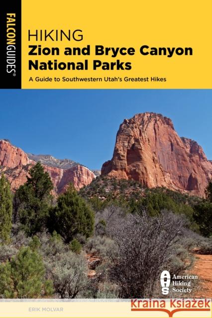 Hiking Zion and Bryce Canyon National Parks: A Guide to Southwestern Utah's Greatest Hikes Erik Molvar 9781493059683 Falcon Press Publishing - książka