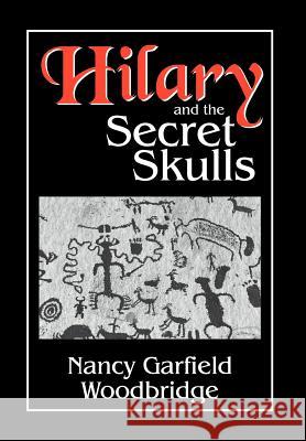 Hilary and the Secret Skulls: Hilary and the Secret Skulls Woodbridge, Nancy Garfield 9781477144909 Xlibris Corporation - książka