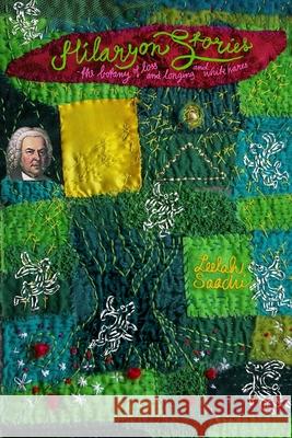 Hilaryon Stories: The Botany of Loss and Longing and White Hares Leelah Saachi 9781089160465 Independently Published - książka