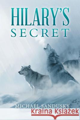 Hilary's Secret Michael Sandusky 9781514484227 Xlibris - książka