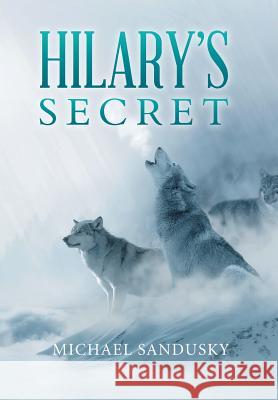 Hilary's Secret Michael Sandusky 9781514484234 Xlibris - książka