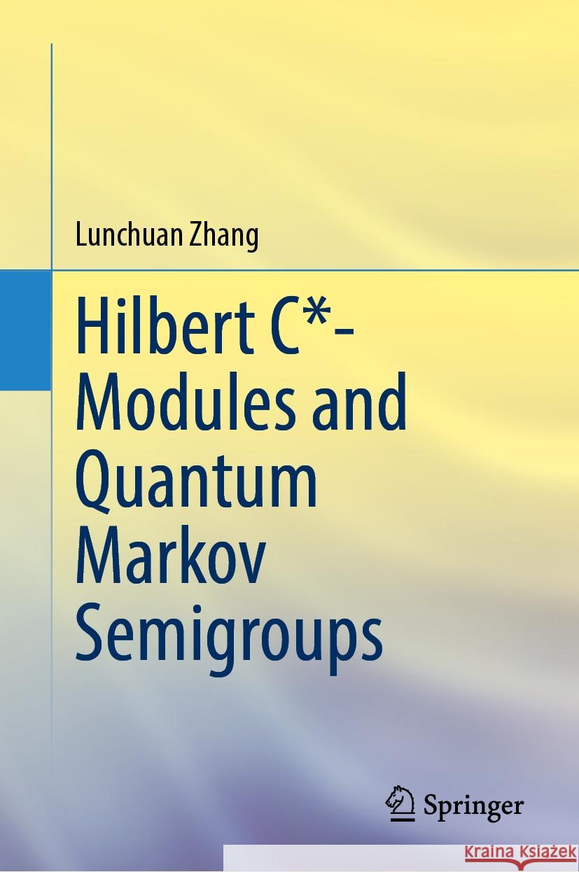 Hilbert C*- Modules and Quantum Markov Semigroups Lunchuan Zhang 9789819986675 Springer - książka