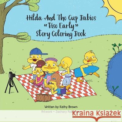 Hilda And The Cup Babies: Rise Early Story Coloring Book Kathy Fay Brown, Zachary Roberson 9780578347363 Unirock Productions - książka