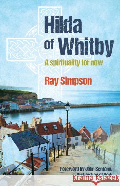 Hilda of Whitby: A spirituality for now Ray Simpson 9781841017280 BRF (The Bible Reading Fellowship) - książka