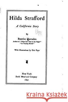 Hilda Strafford, a California story Harraden, Beatrice 9781530326686 Createspace Independent Publishing Platform - książka