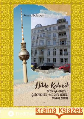 Hilde Kalweit, Beletage Berlin Kleber, Bernd 9783347851078 tredition - książka