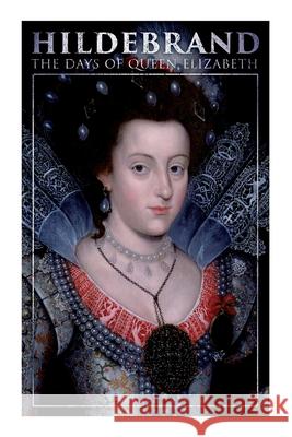 Hildebrand: The Days of Queen Elizabeth: A Historical Romance Anonymous 9788027341610 e-artnow - książka