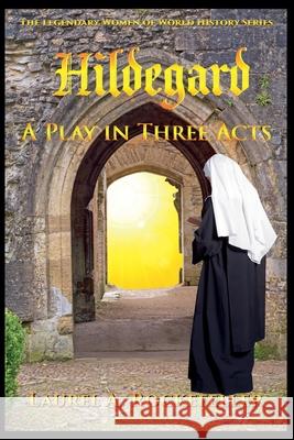 Hildegard: A Play in Three Acts Laurel A Rockefeller   9798215932353 Laurel A. Rockefeller - książka