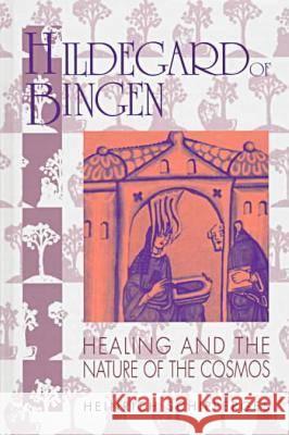 Hildegard of Bingen: Healing and the Nature of the Cosmos Schipperges, Heinrich 9781558761377 Markus Wiener Publishing Inc - książka