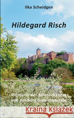 Hildegard Risch: Pionierin der Schmuckkunst von der Burg Giebichenstein Scheidgen, Ilka 9783740729899 Twentysix - książka