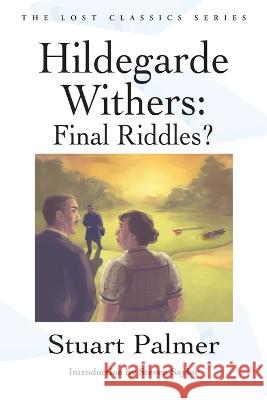 Hildegarde Withers: Final Riddles? Stuart Palmer Steven Saylor 9781936363568 Crippen & Landru Publishers - książka