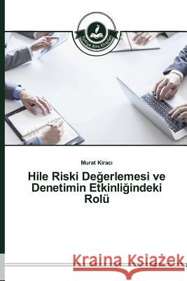Hile Riski Değerlemesi ve Denetimin Etkinliğindeki Rolü Kiracı, Murat 9783639810066 Turkiye Alim Kitaplar - książka