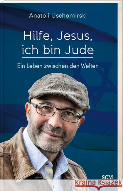 Hilfe, Jesus, ich bin Jude : Ein Leben zwischen den Welten Uschomirski, Anatoli 9783775160414 SCM Hänssler - książka