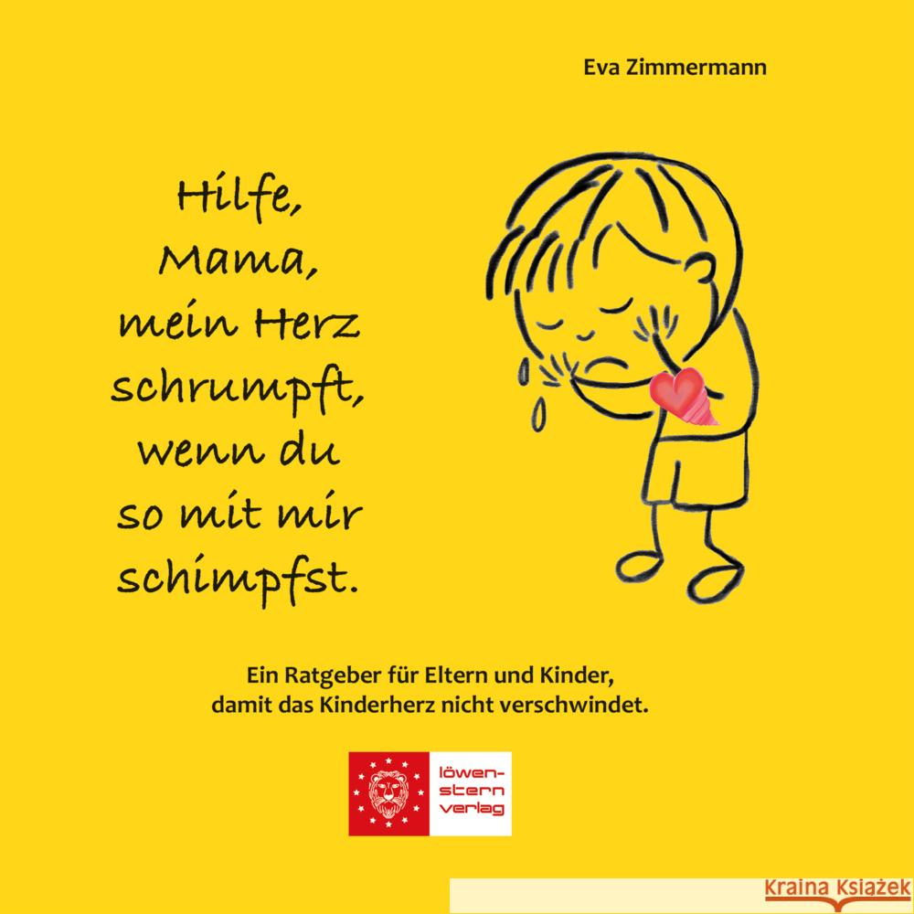 Hilfe, Mama, mein Herz schrumpft, wenn du so mit mir schimpfst. Zimmermann, Eva 9783988640390 Löwenstern - książka