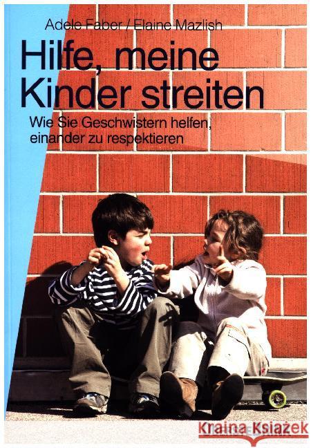 Hilfe, meine Kinder streiten : Wie Sie Geschwistern helfen, einander zu respektieren Faber, Adele; Mazlish, Elaine 9783963040115 Oberstebrink - książka