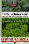 Hilfe Schnecken! Was tun mit Schnecken im Garten?: 16 schnelle Antworten, um Schnecken los zu werden. Braun, Monika 9781514705209 Createspace