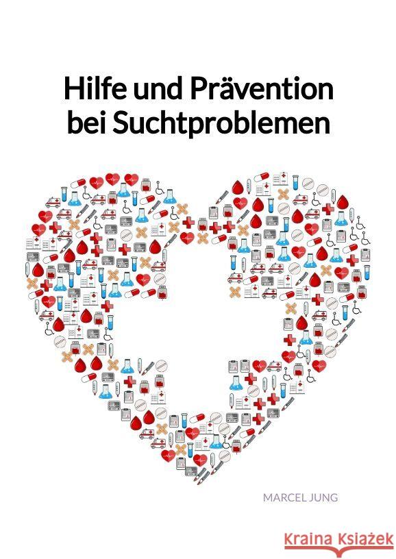 Hilfe und Prävention bei Suchtproblemen Jung, Marcel 9783347995710 Jaltas Books - książka
