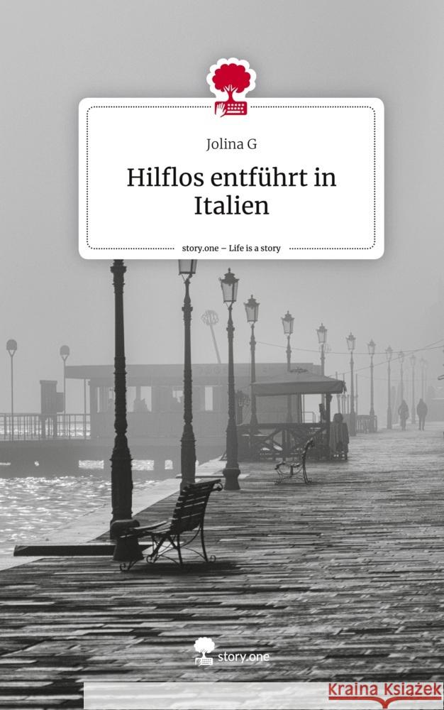 Hilflos entführt in Italien. Life is a Story - story.one G, Jolina 9783710866821 story.one publishing - książka