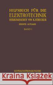 Hilfsbuch Für Die Elektrotechnik: Schwachstromausgabe (Fernmeldetechnik) Strecker, Karl 9783642904455 Springer Berlin Heidelberg - książka