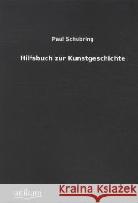 Hilfsbuch zur Kunstgeschichte Schubring, Paul 9783845722306 UNIKUM - książka