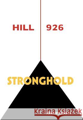 Hill 926: Stronghold , John Hyland, IV 9781479716845 Xlibris Corporation - książka