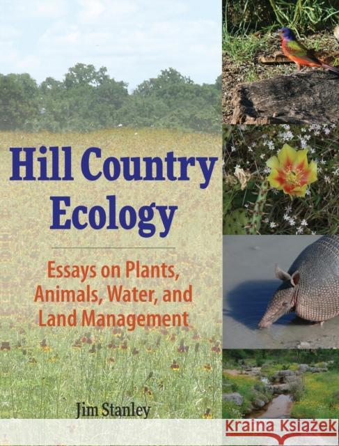 Hill Country Ecology: Essays on Plants, Animals, Water, and Land Management Jim Stanley 9781948261555 Hugo House Publishers - książka