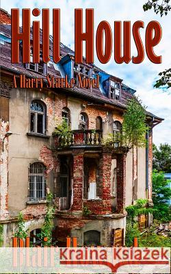 Hill House: A Harry Starke Novel Blair Howard 9781519795779 Createspace Independent Publishing Platform - książka