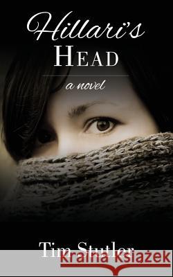 Hillari's Head Tim Stutler 9781626521544 Mill City Press, Inc. - książka