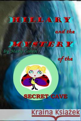 Hillary and the Mystery of the Secret Cave Mary Cohen 9781544681436 Createspace Independent Publishing Platform - książka