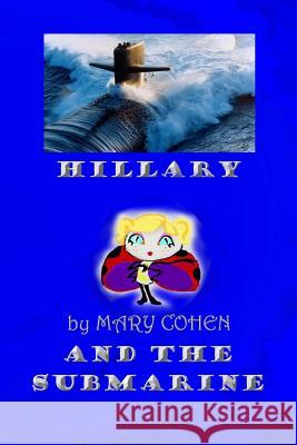 Hillary and the Submarine Mary Cohen 9781548231965 Createspace Independent Publishing Platform - książka