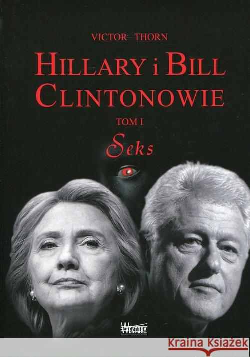 Hillary i Bill Clintonowie T.1 Seks Thorn Victor 9788360562871 Wektory - książka