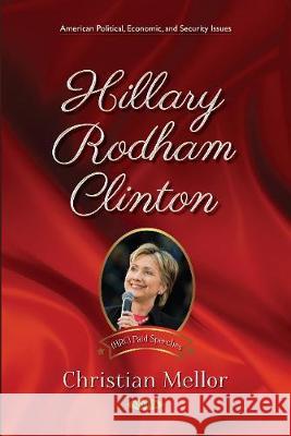 Hillary Rodham Clinton (HRC) Paid Speeches Christian Mellor 9781536137941 Nova Science Publishers Inc - książka